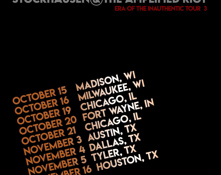 STOCKHAUSEN & THE AMPLIFIED RIOT Have Announced New Tour Dates