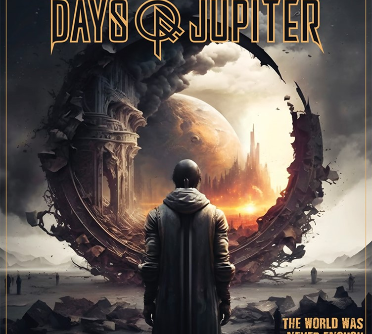 DAYS OF JUPITER Announce The World Was Never Enough & Launch Worldwide Album Pre-Orders; music video for brand-new single “Desolation” unveiled