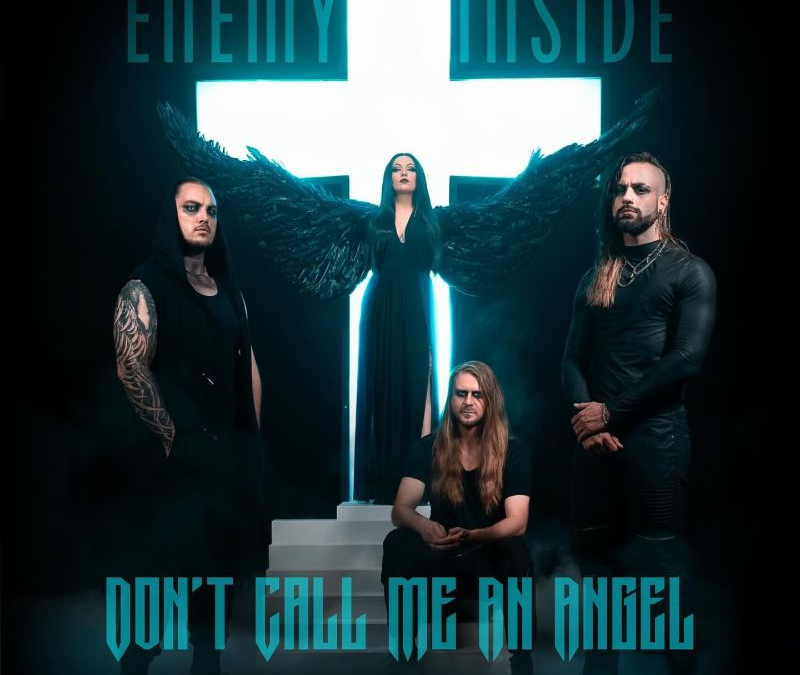 ENEMY INSIDE Unleash New Single & Music Video “Don’t Call Me An Angel”